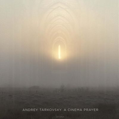 塔可夫斯基：在电影中祈祷 Андрей Тарковский. Кино как молитва